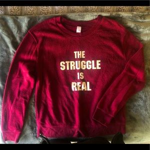 The Struggle is Real fleece sweatshirt - so cute!